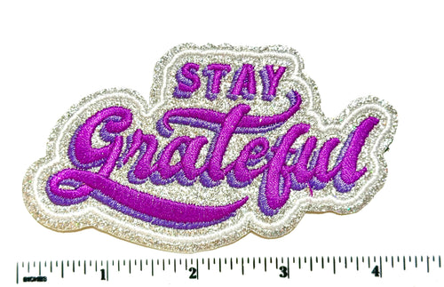 Stay Grateful patch - Embroidered DIY Iron on patch with glitter