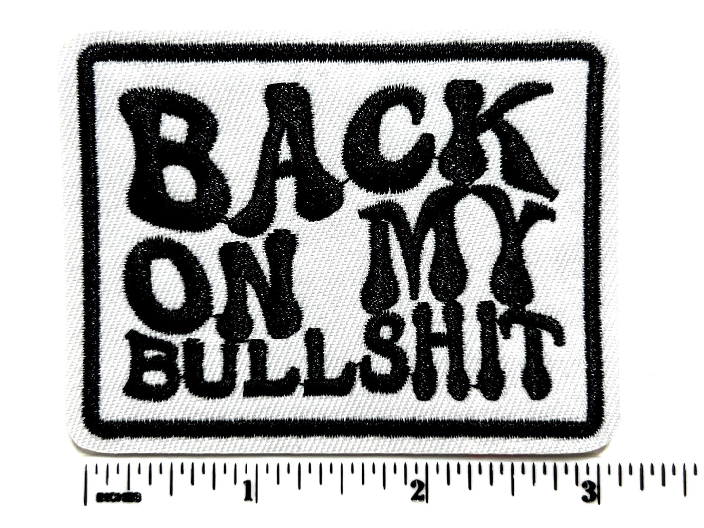 Back on my Bullshit - Embroidered Iron on patch