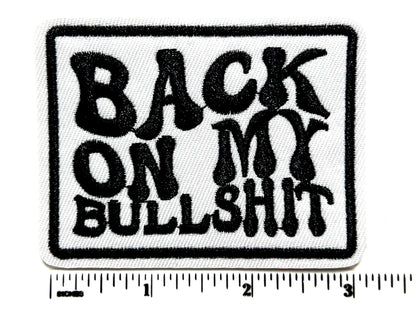 Back on my Bullshit - Embroidered Iron on patch