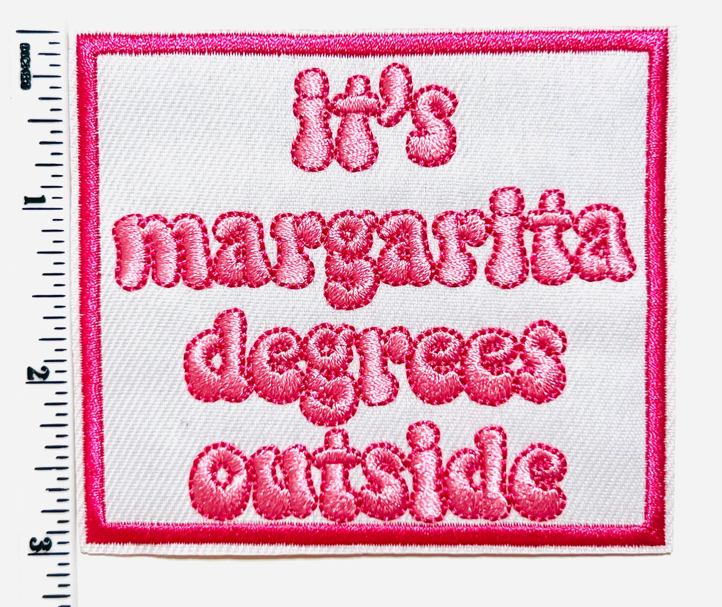 It’s margarita degrees outside 3.5”