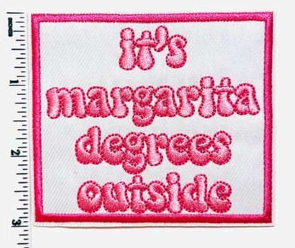 It’s margarita degrees outside 3.5”