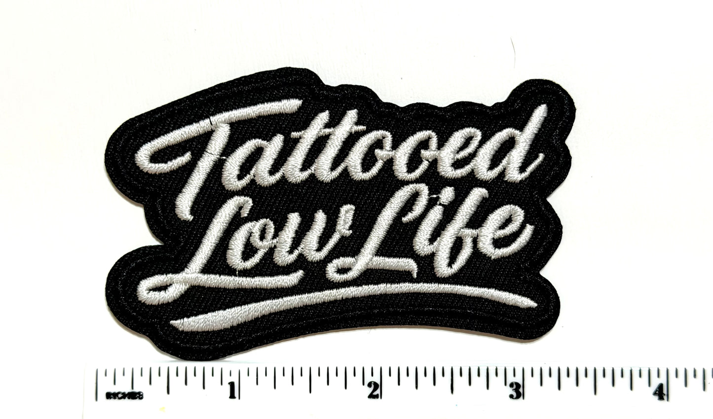 Tattooed Low Life patch - Embroidered Iron On Patch 3.25”