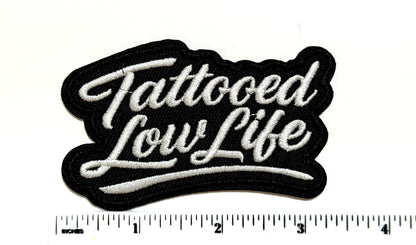 Tattooed Low Life patch - Embroidered Iron On Patch 3.25”