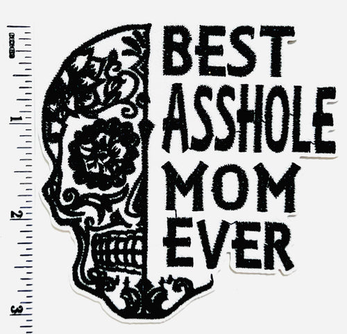 Best Asshole Mom Ever Patch - Embroidered Iron-on Applique