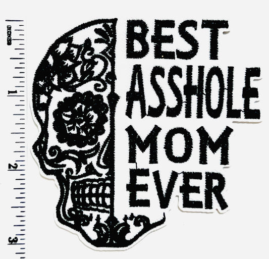 Best Asshole Mom Ever Patch - Embroidered Iron-on Applique