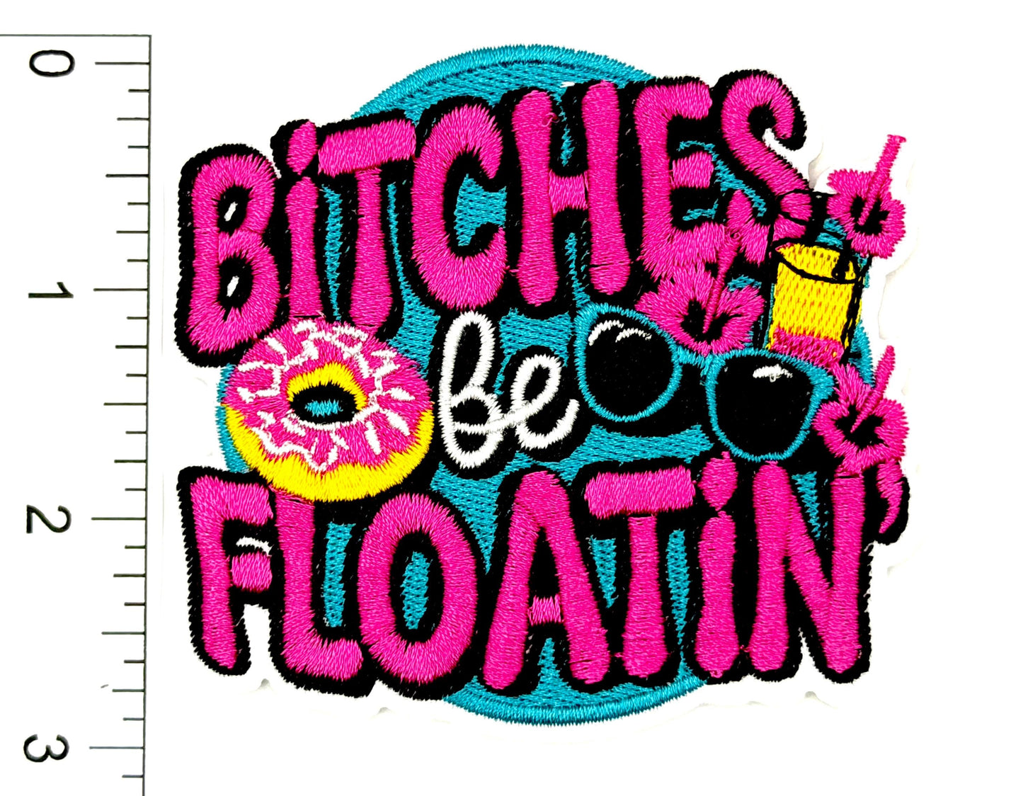 Bitches be Floatin’ - Embroidered Iron On Patch 3”