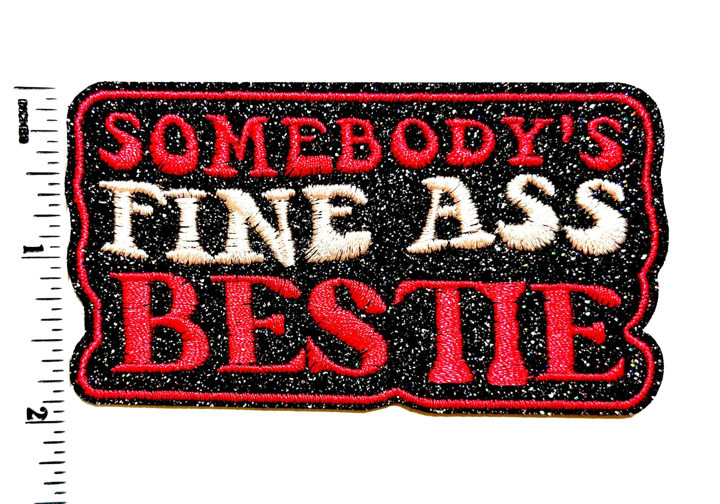 Somebody’s Fine Ass Bestie patch - Embroidered Iron on patch with glitter 3.5”