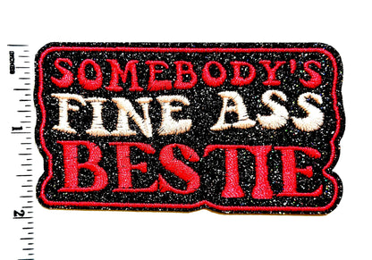 Somebody’s Fine Ass Bestie patch - Embroidered Iron on patch with glitter 3.5”