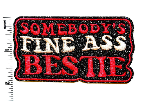 Somebody’s Fine Ass Bestie patch - Embroidered Iron on patch with glitter 3.5”