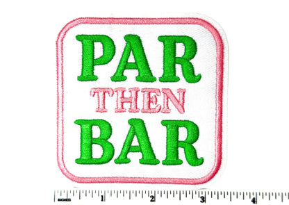 Par then Bar Golf patch - Embroidered Iron on patch 3.25”