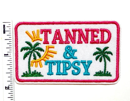 Tanned and Tipsy patch - Embroidered DIY Iron on patch 3”