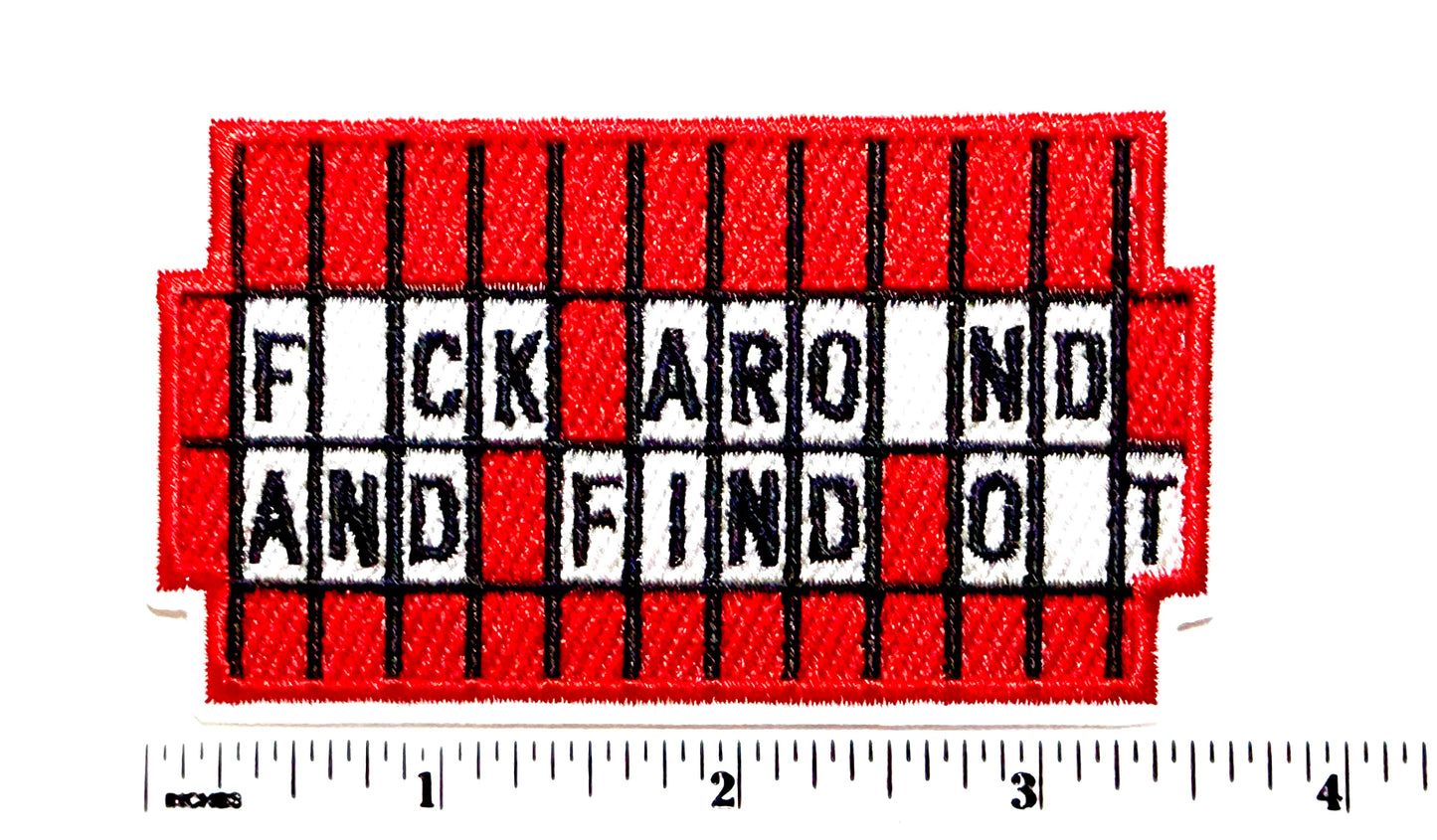 Fuck around and find out patch - Embroidered Iron on patch 3.5”