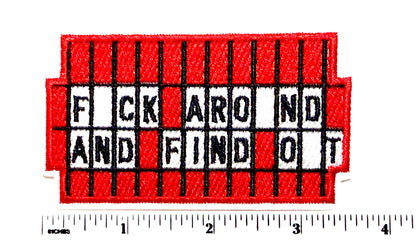 Fuck around and find out patch - Embroidered Iron on patch 3.5”