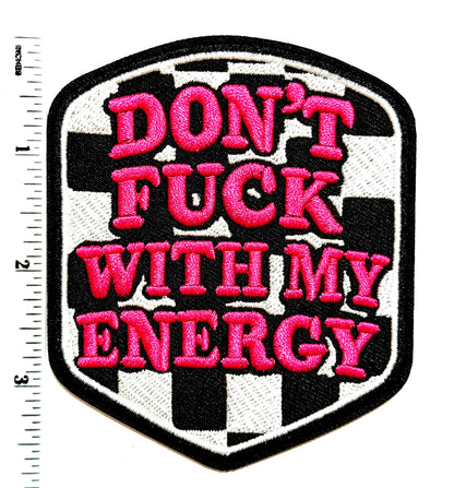 Don’t Fuck with my Energy - Checkered Iron-On Patch 3.5”