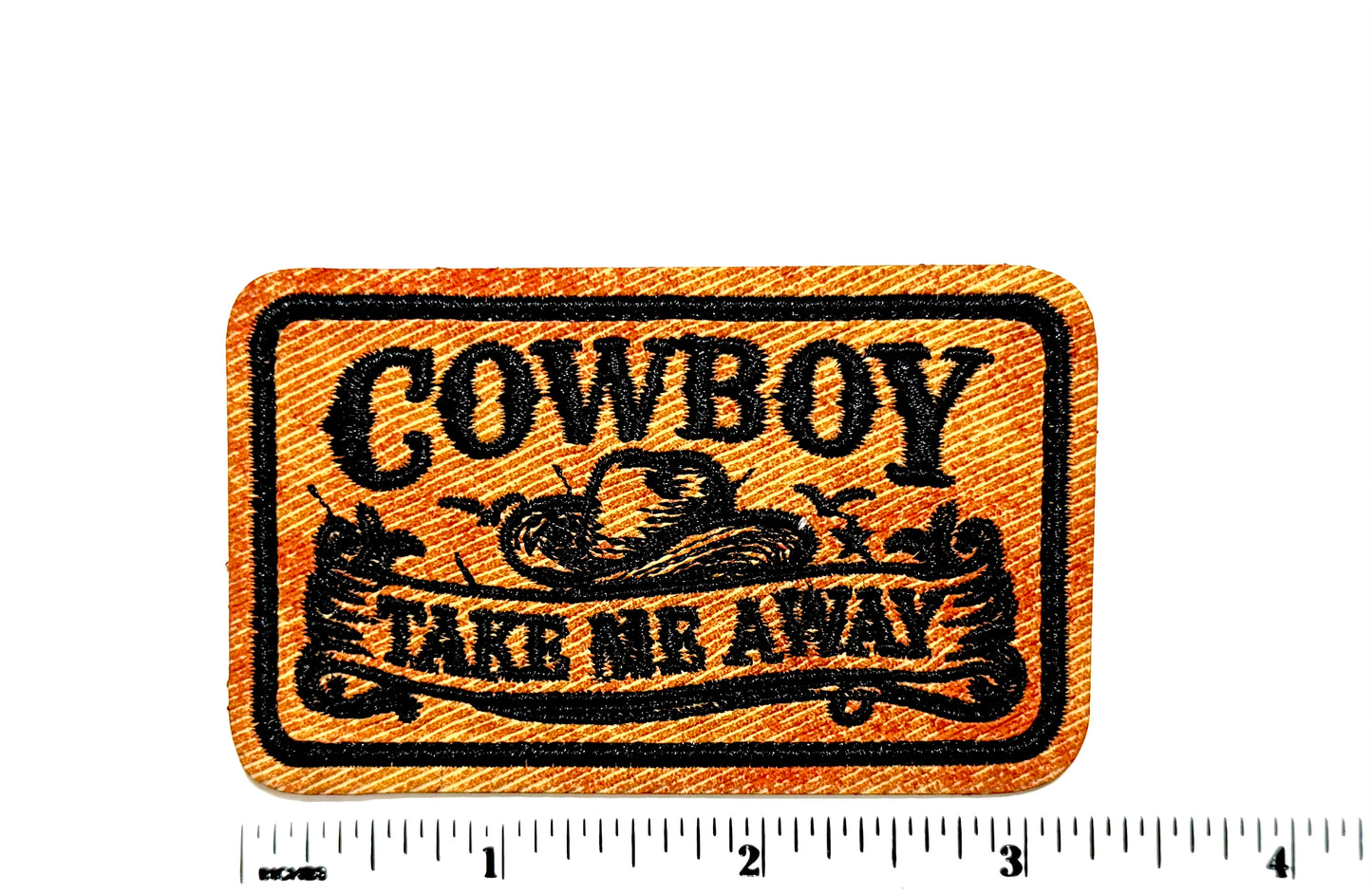 Cowboy Take Me Away patch - Embroidered Iron On Leatherette patch 3”