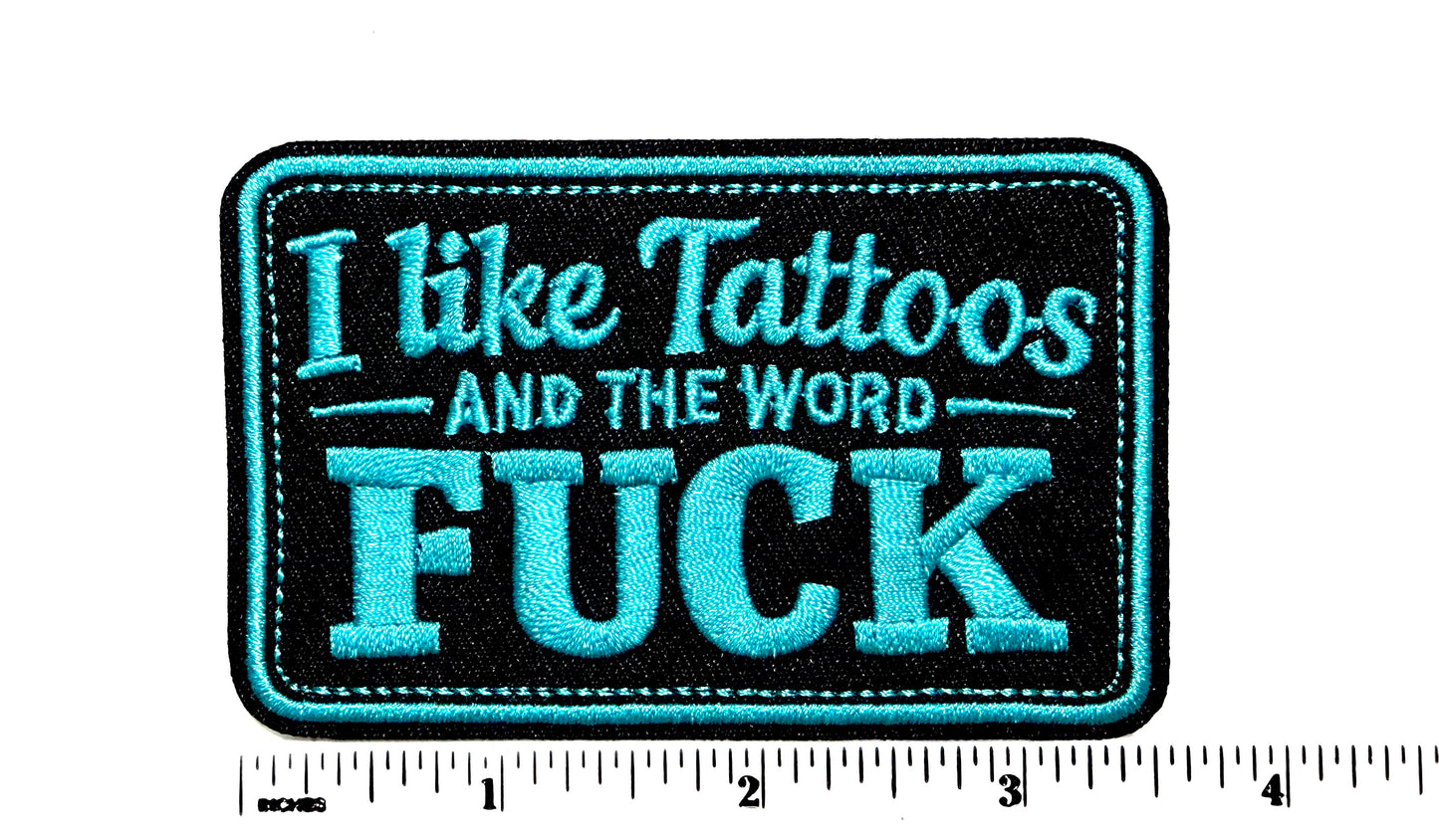 I Like Tattoos and the Word Fuck Turquoise - Embroidered Iron On patch 3.5”