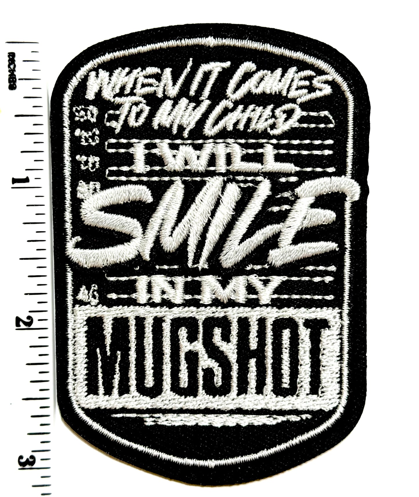 When it comes to my Child I will smile in my Mugshot patch - Embroidered Iron On Patch 3”
