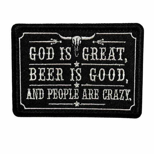 God is great, beer is good and people are crazy patch - Embroidered Iron On Patch 3.5”