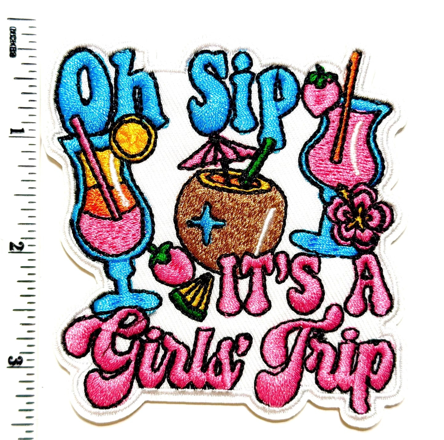 Oh Sip it’s a Girls Trip Patch - Embroidered DIY Iron-On patch