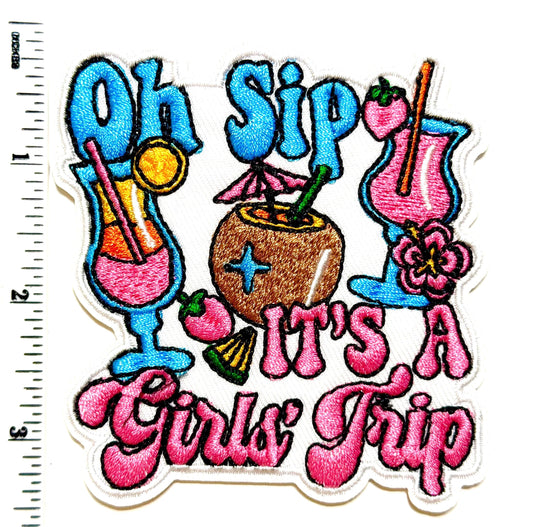 Oh Sip it’s a Girls Trip Patch - Embroidered DIY Iron-On patch
