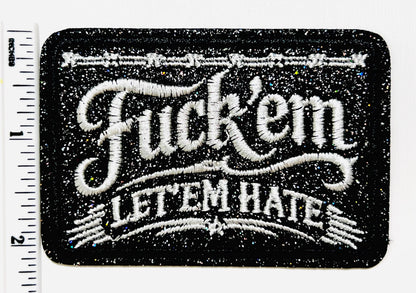 Fuck ‘em Let ‘em Hate - Embroidered Iron on patch with glitter 3.25”