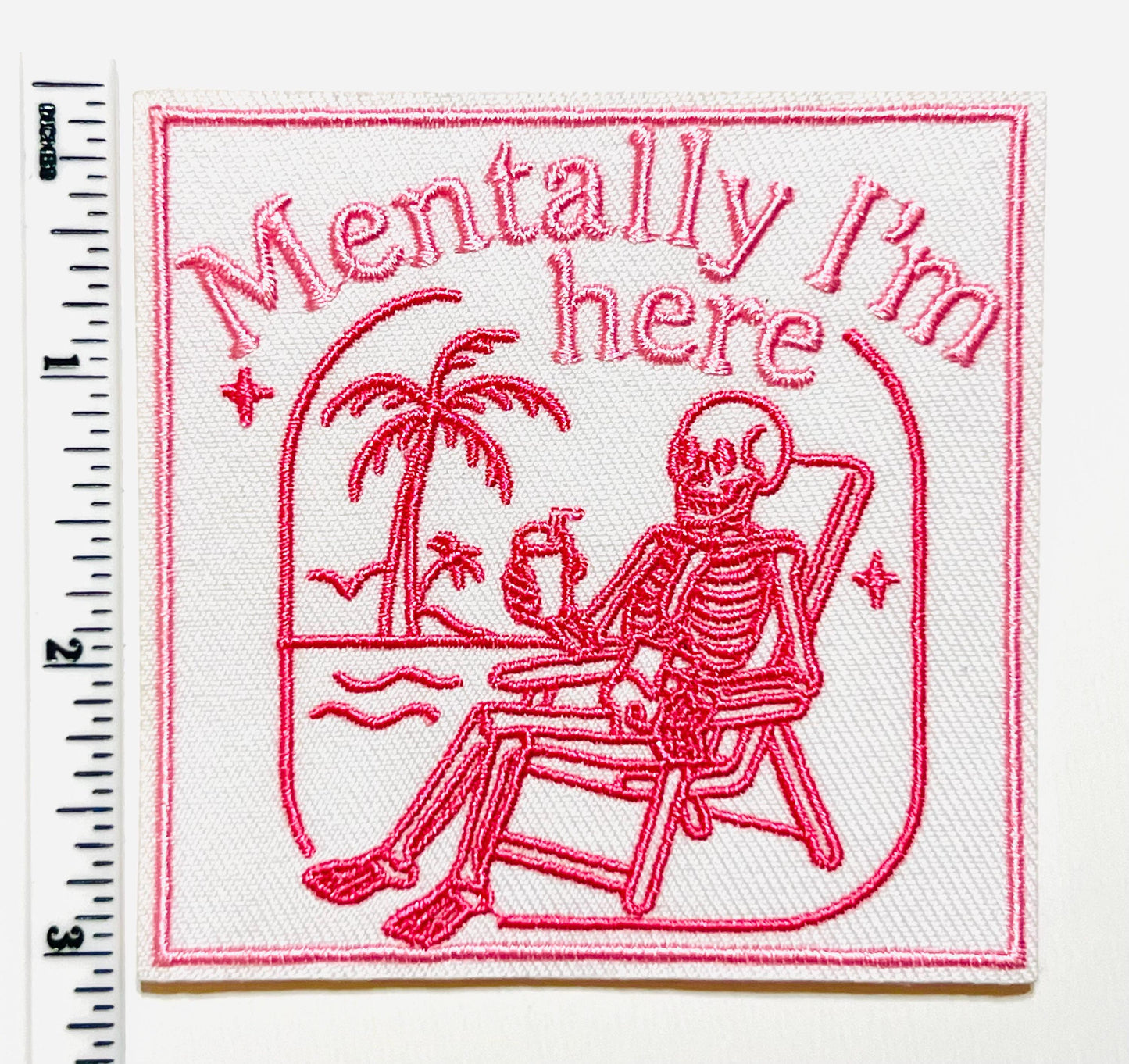 Mentally I’m here - Embroidered Iron on patch 3”