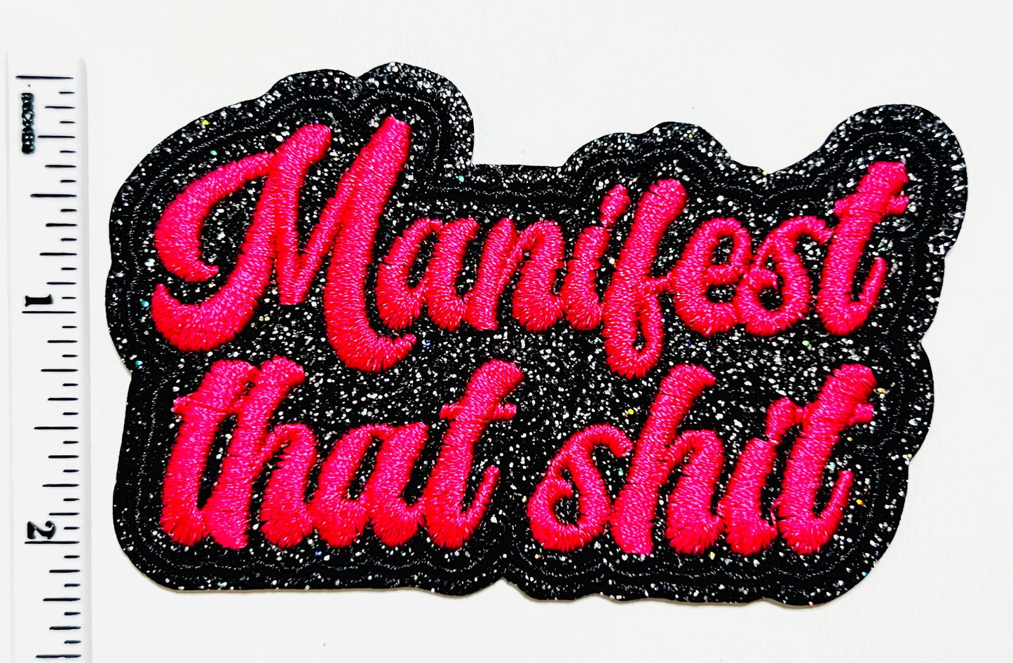 Manifest That Shit - Embroidered Iron on patch 3.5”