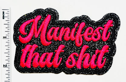 Manifest That Shit - Embroidered Iron on patch 3.5”