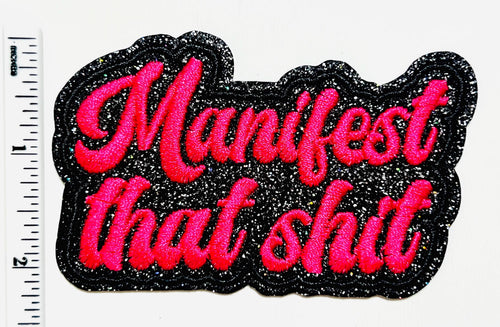Manifest That Shit - Embroidered Iron on patch 3.5”