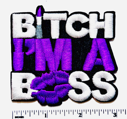 Bitch I’m a boss patch - Embroidered Iron on patch
