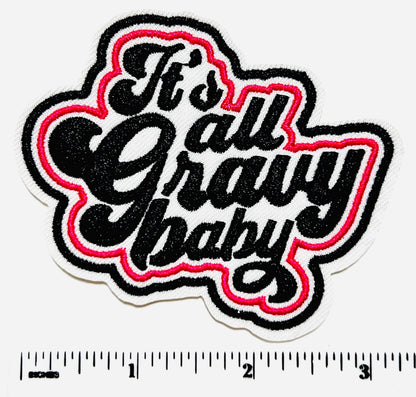 It’s all gravy baby 3”