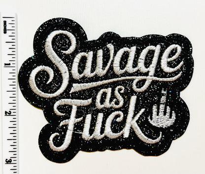 Savage as Fuck patch - Embroidered Iron on patch with glitter 3.5”