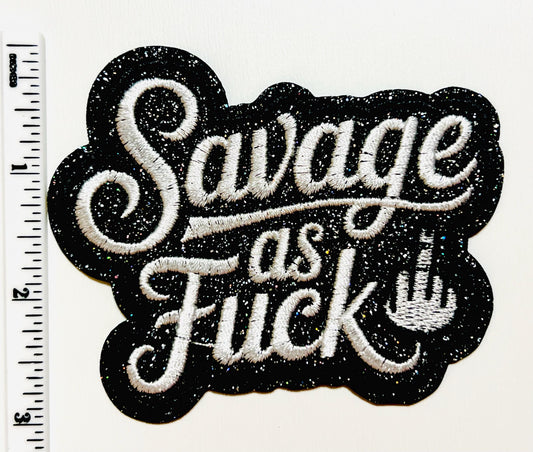 Savage as Fuck patch - Embroidered Iron on patch with glitter 3.5”