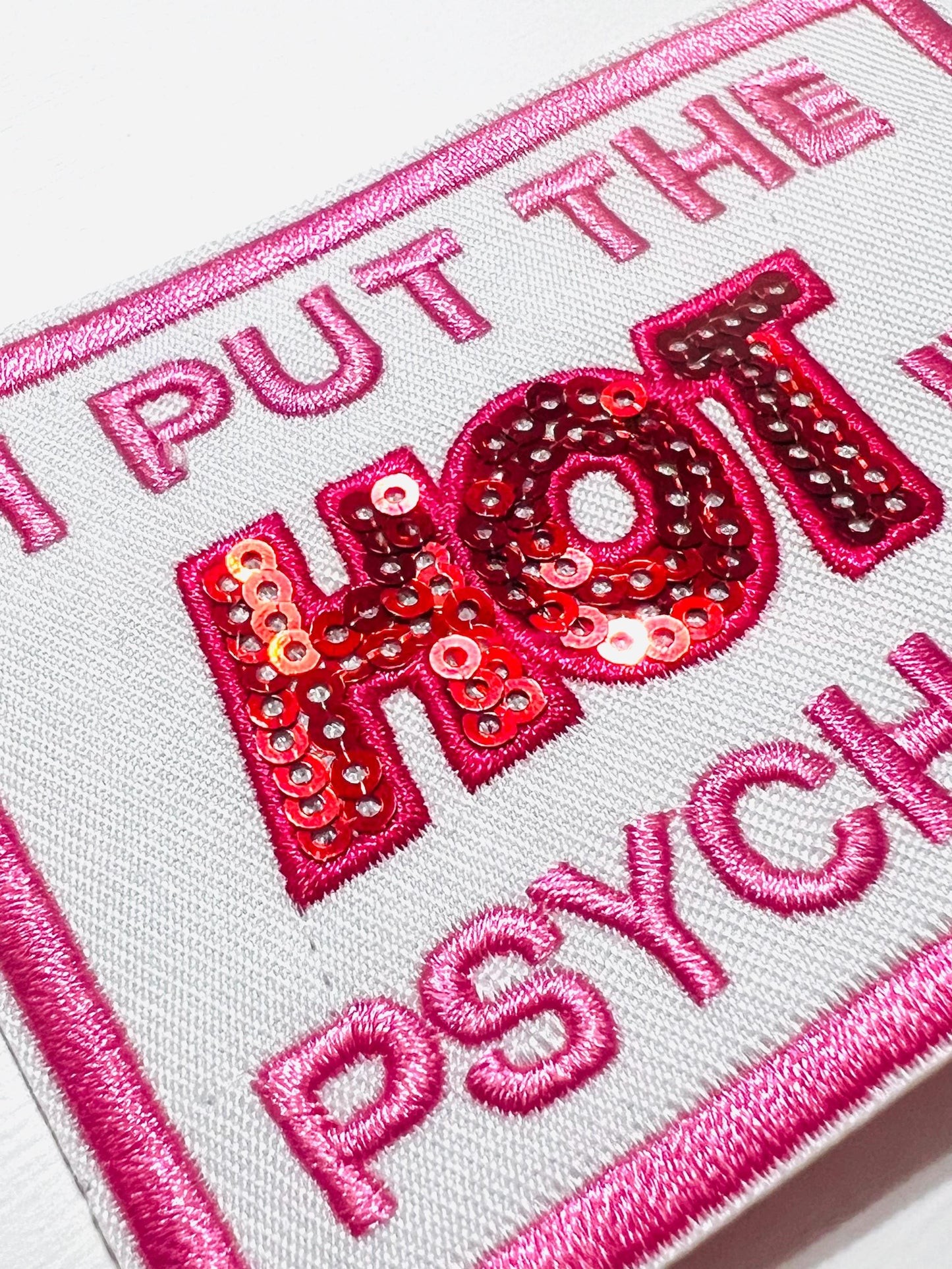 I put the HOT in psychotic - Embroidered Iron on patch with sequins detail
