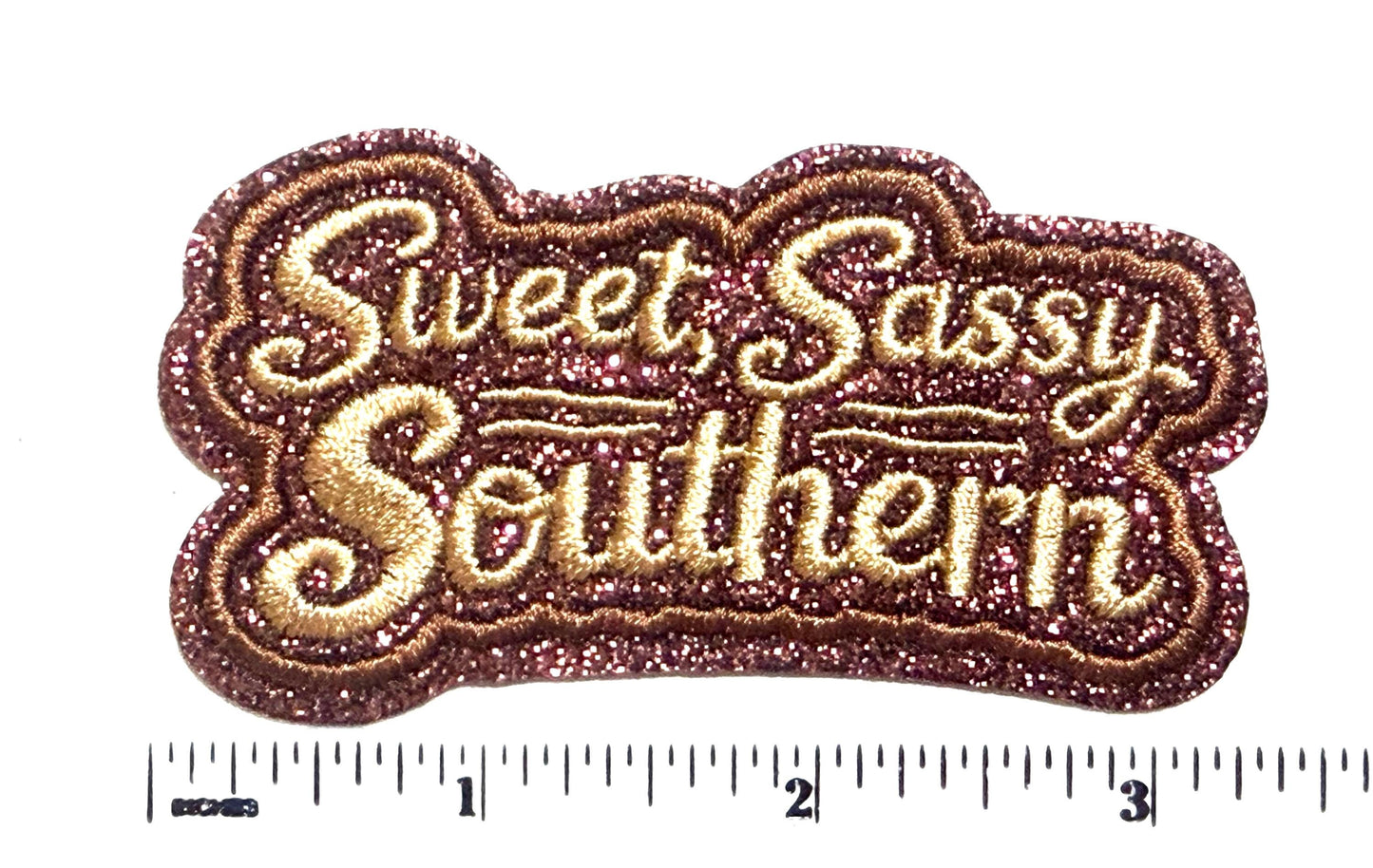 Sweet, Sassy, Southern - Embroidered Iron on patch with glitter background 3.25”