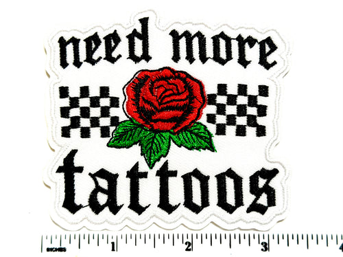 Need More Tattoos patch - Embroidered Iron On patch 3.25”