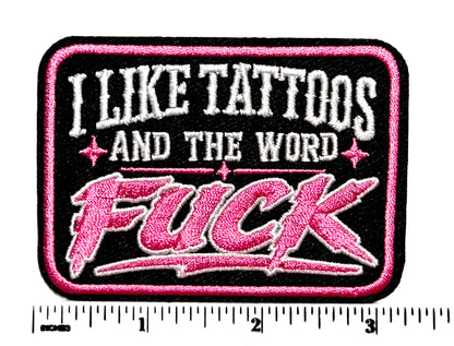 I Like Tattoos and the Word Fuck Pink - Embroidered Iron On patch 3.25”