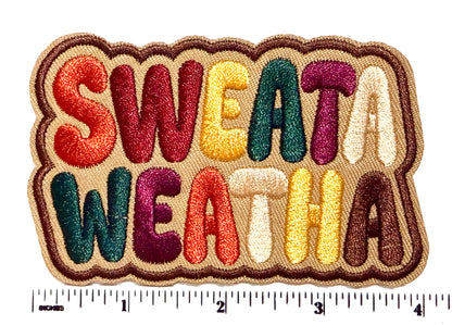 Sweata Weatha fall patch- Embroidered Iron on patch 4”