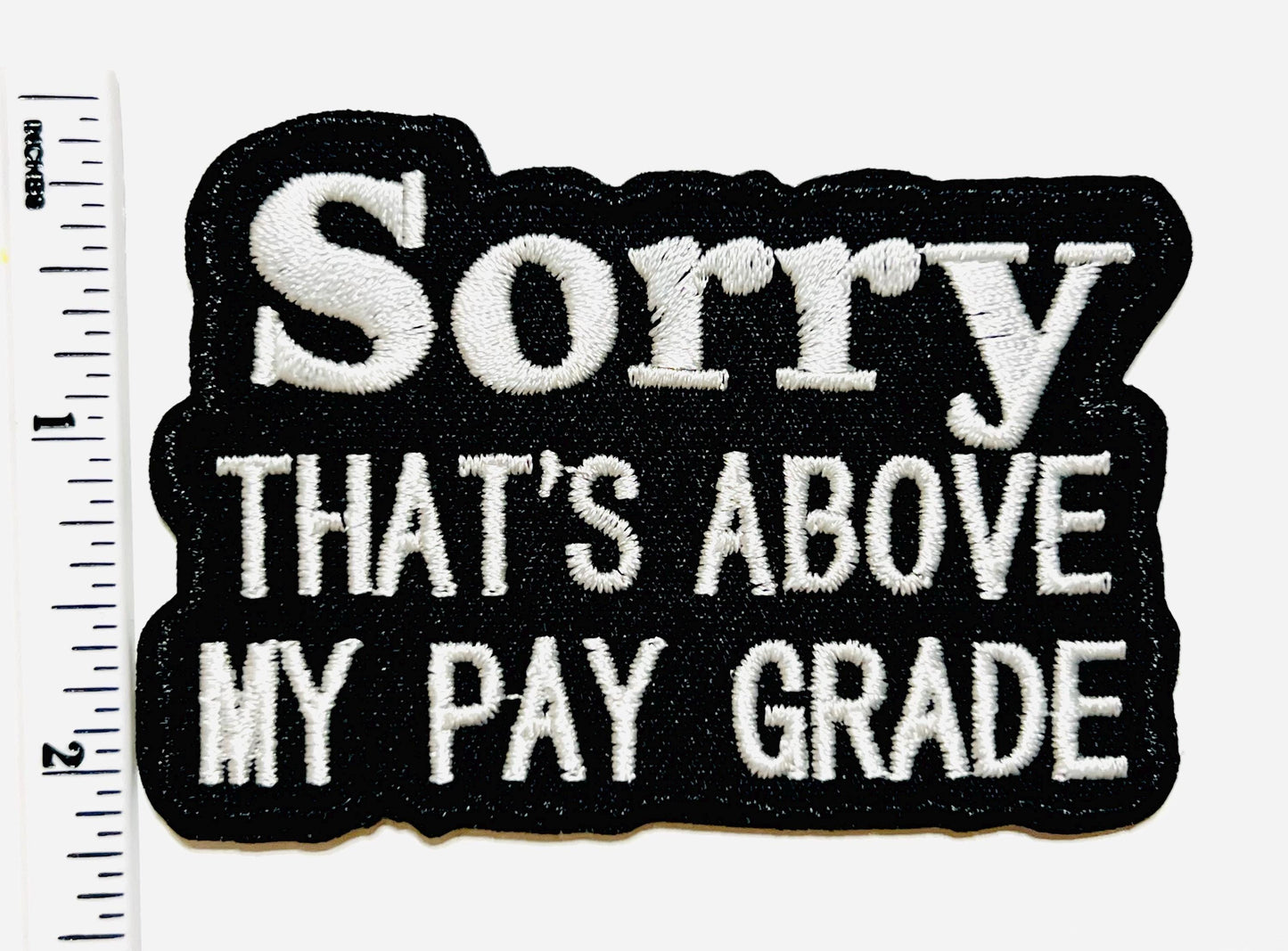 Sarcastic patch Sorry That’s Above My Pay Grade 3.25”