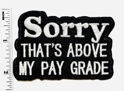 Sarcastic patch Sorry That’s Above My Pay Grade 3.25”