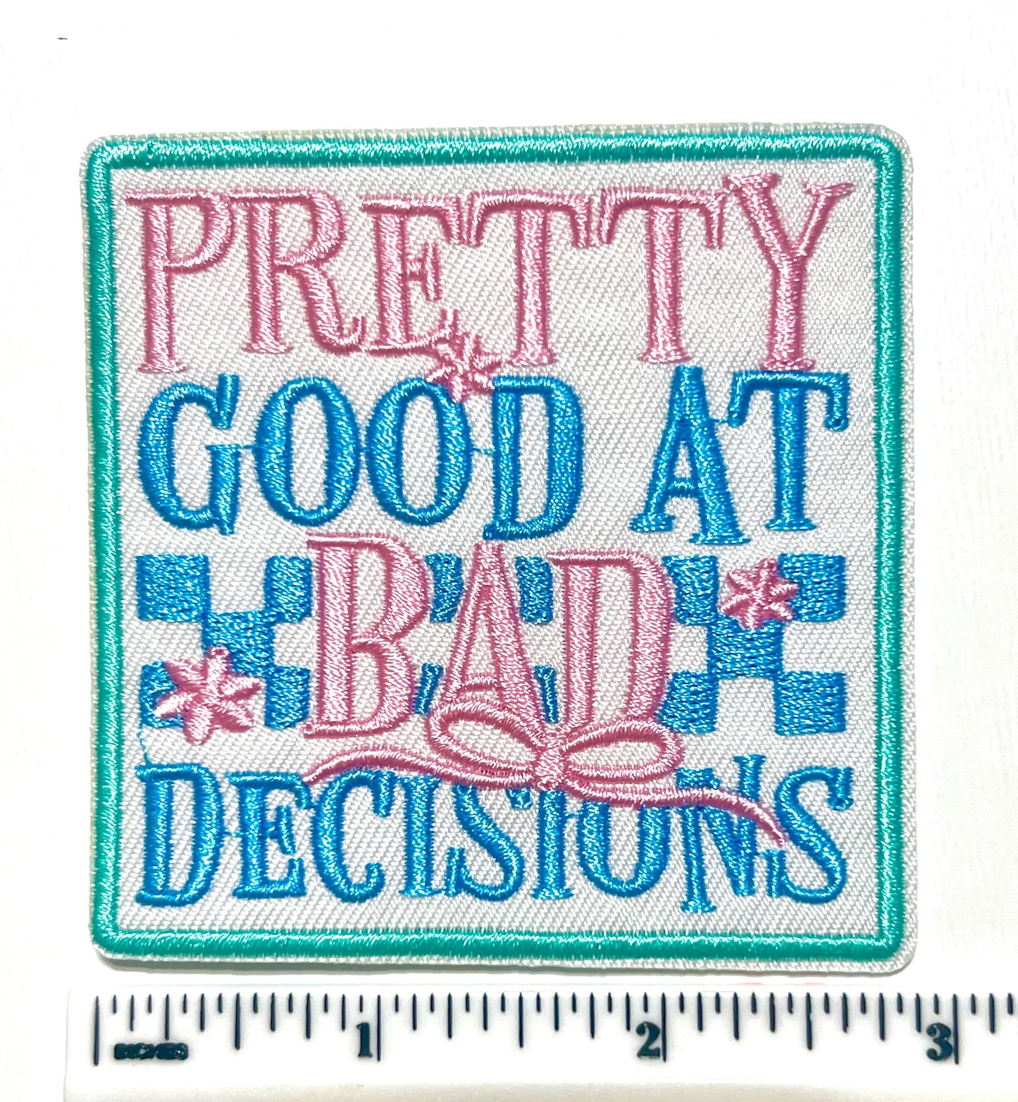 Pretty good at bad decisions - Embroidered Iron on patch