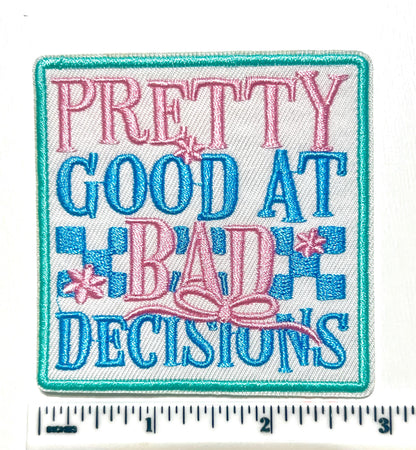 Pretty good at bad decisions - Embroidered Iron on patch