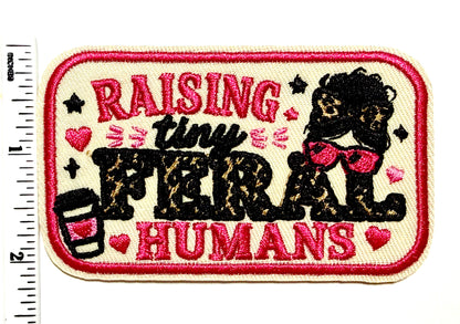 Raising Tiny Feral Humans patch - Embroidered Iron on patch 3.5”