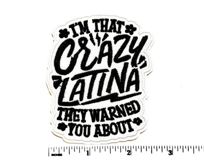I’m that Crazy Latina - Embroidered Iron On Patch 3”
