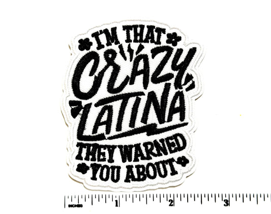 I’m that Crazy Latina - Embroidered Iron On Patch 3”