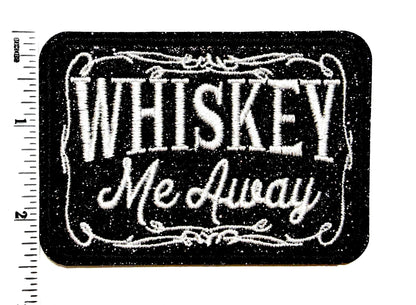 Whiskey Me Away patch - Embroidered DIY Iron on patch with black glitter *