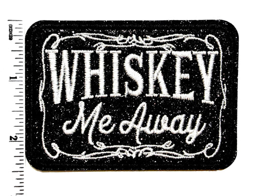 Whiskey Me Away patch - Embroidered DIY Iron on patch with black glitter *
