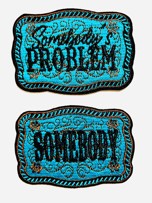 Somebody’s Problem / Somebody turquoise - Embroidered Iron on patch 3”