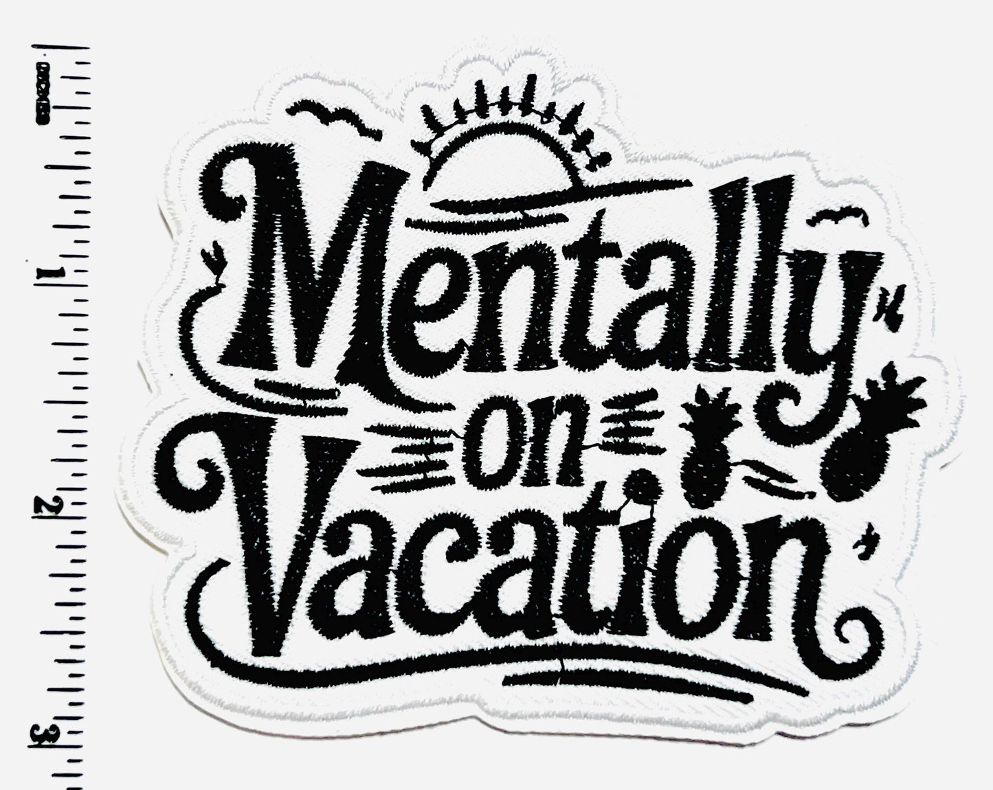 Mentally on Vacation Patch - Embroidered Iron-On patch