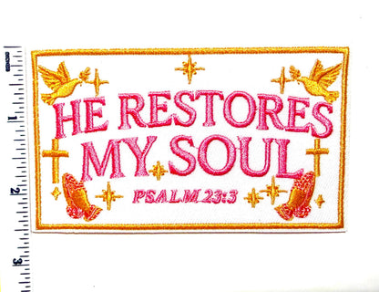 He Restores My Soul; Psalm 23:3 patch - Embroidered DIY Iron on patch